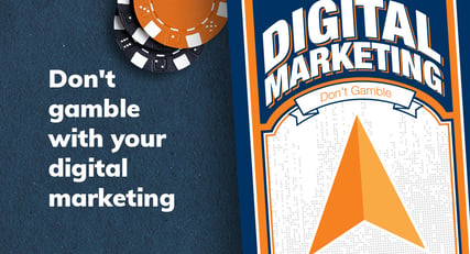 Don’t gamble with your digital marketing