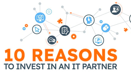 Top 10 Reasons Business Owners Need to Invest in an IT Partner